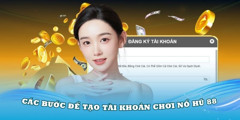 Hướng dẫn chi tiết các bước để tạo tài khoản chơi Nổ Hũ 88