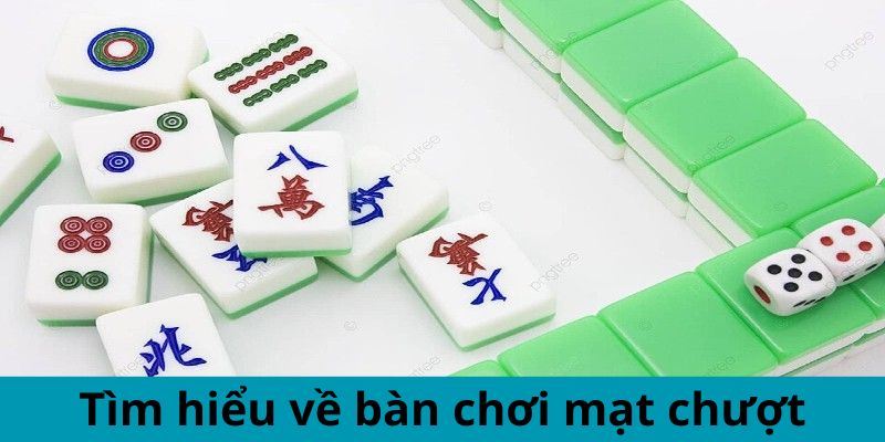 Tìm hiểu về bàn chơi mạt chược