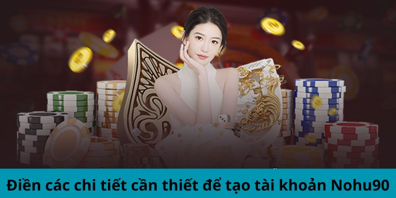 Điền các chi tiết cần thiết để tạo tài khoản nhà cái