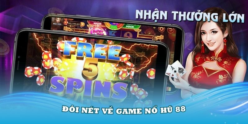 Tìm hiểu đôi nét về game nổ hũ 88 đang rất Hot