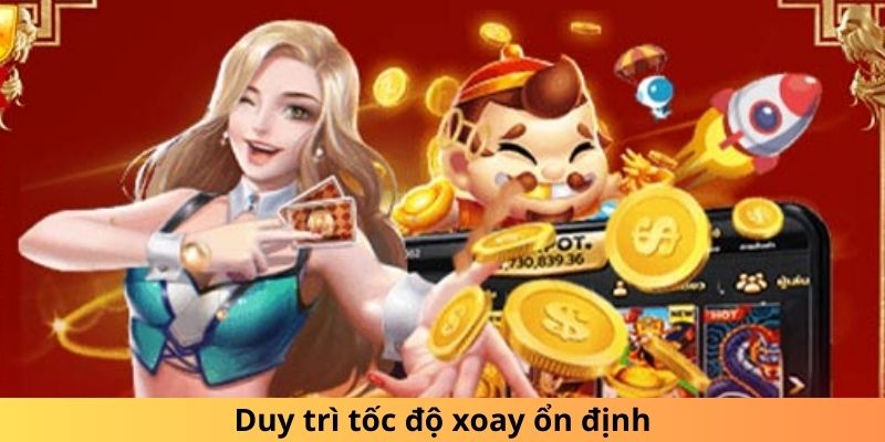 Duy trì tốc độ xoay ổn định