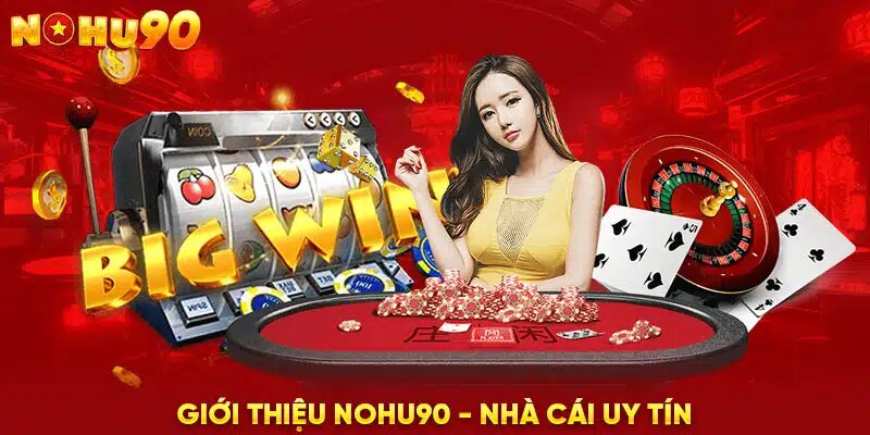 Nohu90 là điểm đến uy tín hàng đầu tại Việt Nam.