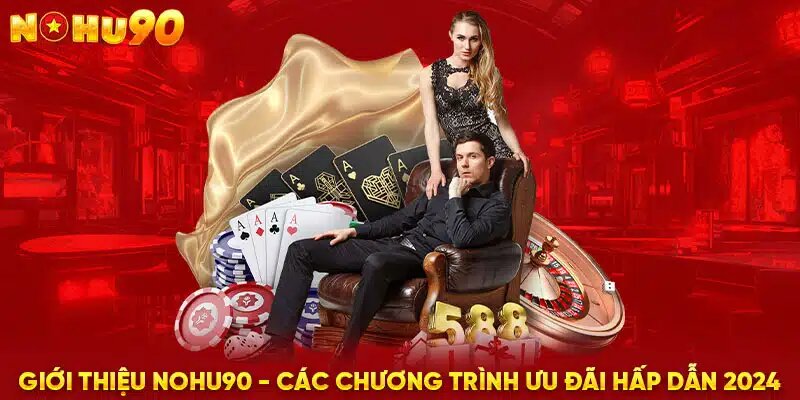 Các sự kiện ưu đãi của nohu90 mang giá trị tiền mặt lớn