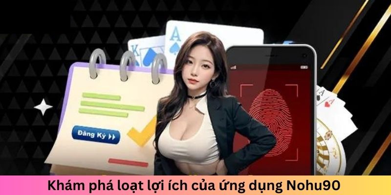 Khám phá loạt lợi ích của ứng dụng tại nhà cái