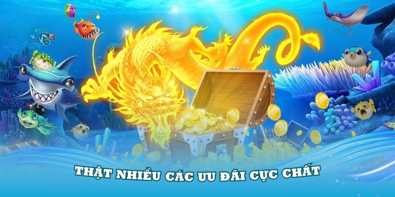 Thật nhiều các ưu đãi cực chất trong game bắn cá Thần Rồng